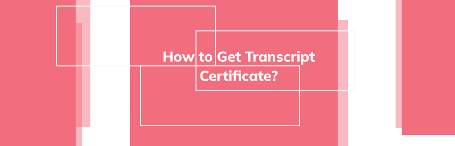 What is a Transcript Certificate & How to Get it? Process Explained