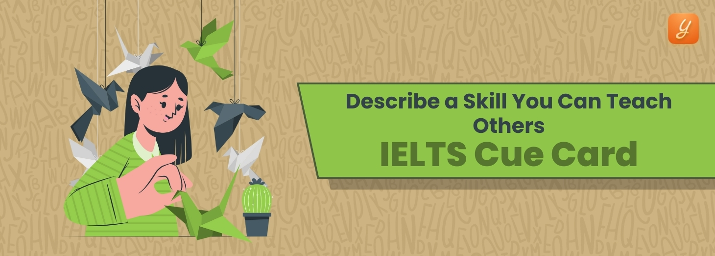 Describe a Skill You Can Teach Others - IELTS Cue Card