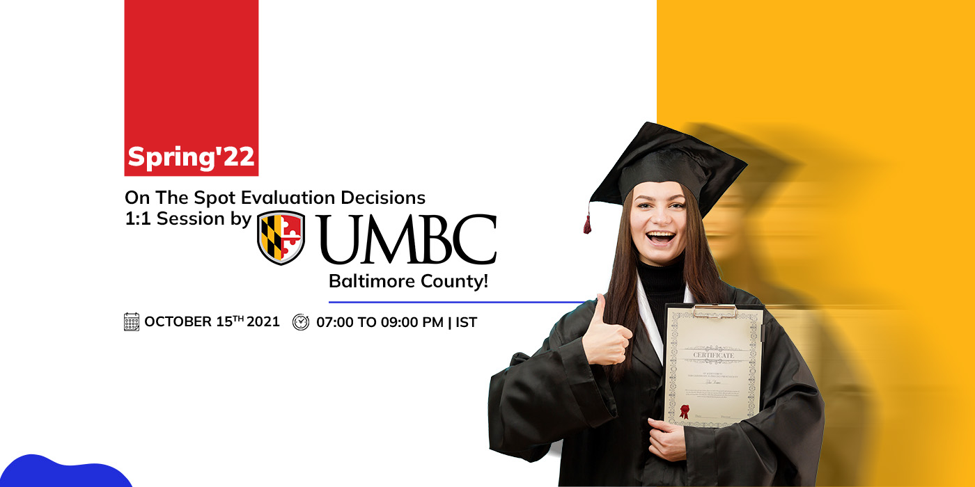 One on One Session with University of Maryland, Baltimore County for On-Spot Evaluation Decision for Spring'22