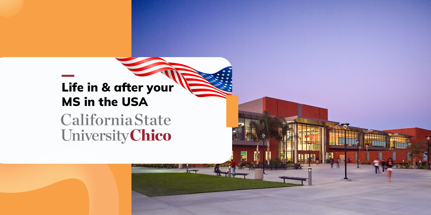 Life in & after your MS in the USA: By California State University, Chico